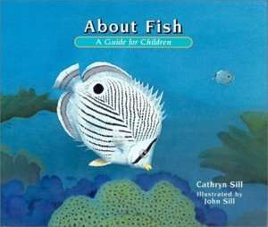   About Fish A Guide for Children by Cathryn Sill 