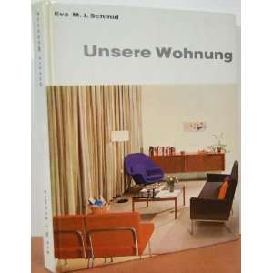  Unsere Wohnung Einrichten und Gestalten Eva M. J. Schmid 