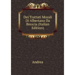   Morali Di Albertano Da Brescia (Italian Edition): Andrea: Books