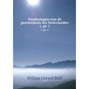   de geschiedenis der Nederlanden. 1, pt. 1 Willem Gerard Brill Books