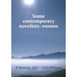   Some contemporary novelists women R Brimley 1867 1932 Johnson Books