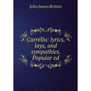    lyrics, lays, and sympathies. Popular ed John James Britton Books