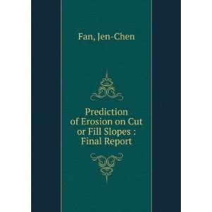   of Erosion on Cut or Fill Slopes  Final Report Jen Chen Fan Books
