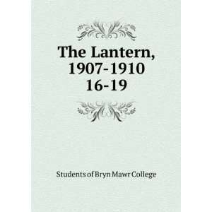    The Lantern, 1907 1910. 16 19 Students of Bryn Mawr College Books