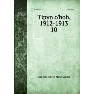  Tipyn obob, 1912 1913. 10 Students of Bryn Mawr College Books