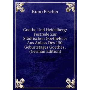   Des 150. Geburtstages Goethes . (German Edition) Kuno Fischer Books