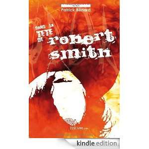 Dans la Tete de Robert Smith: Patrick Benard:  Kindle Store
