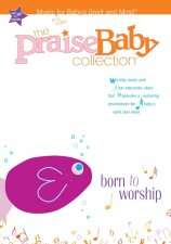 The Praise Baby Collection Born to Worship