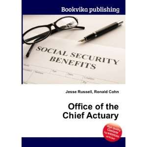  Office of the Chief Actuary Ronald Cohn Jesse Russell 