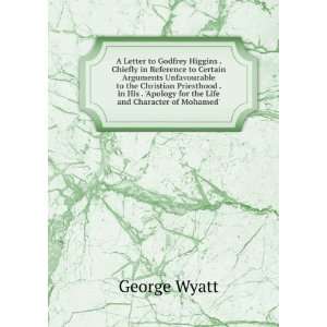   Apology for the Life and Character of Mohamed. George Wyatt Books