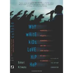  Why White Kids Love Hip Hop: Wankstas, Wiggers, Wannabes 