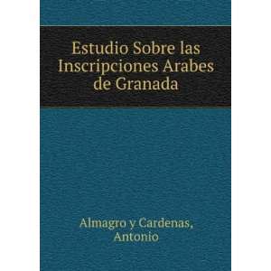   las Inscripciones Arabes de Granada Antonio Almagro y Cardenas Books