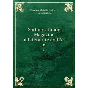   Literature and Art. 6: John Sartain Caroline Matilda Kirkland: Books