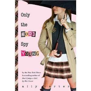  Ally CartersOnly the Good Spy Young (Gallagher Girls 