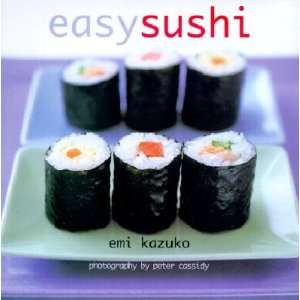   EASY SUSHI] Emi(Author) ; Cassidy, Peter(Photographer) Kazuko Books