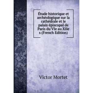   de Paris du VIe au XIIe s (French Edition) Victor Mortet Books