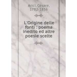   poema inedito ed altre poesie scelte Cesare, 1782 1836 Arici Books
