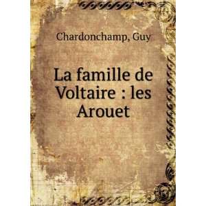    La famille de Voltaire  les Arouet Guy Chardonchamp Books