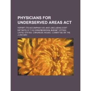  Physicians for Underserved Areas Act report (to accompany 