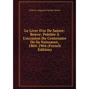   , 1804 1904 (French Edition) Charles Augustin Sainte Beuve Books