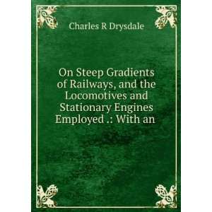   Stationary Engines Employed .: With an .: Charles R Drysdale: Books