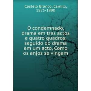   acto, Como os anjos se vingam Camilo, 1825 1890 Castelo Branco Books