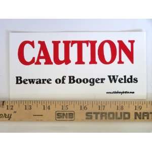   * Caution Beware of Booger Welds Magnetic Bumper Sticker Automotive