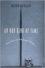 An Odd Kind of Fame Stories of Phineas Gage, (0262632594), Malcolm 