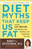   Diet Myths That Keep Us Fat And the 101 Truths That 