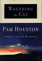 Waltzing the Cat by Pam Houston New Hardback  