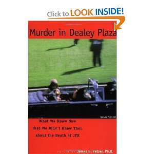  Murder in Dealey Plaza What We Know Now that We Didnt 