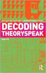Decoding Theoryspeak An Illustrated Guide to Architectural Theory 