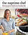 The Naptime Chef Fitting Great Food into Family Life by Kelsey 