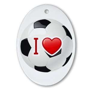  Ornament (Oval) I Love Soccer or Football 