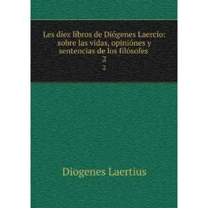   sentencias de los filÃ³sofes . 2: Diogenes Laertius: Books