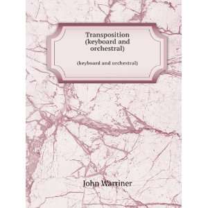    Transposition. (keyboard and orchestral) John Warriner Books