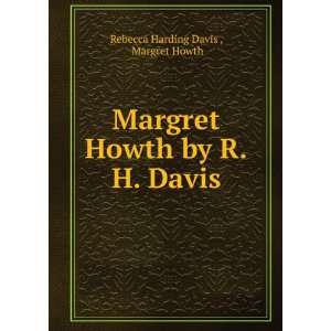   Howth by R.H. Davis.: Margret Howth Rebecca Harding Davis : Books