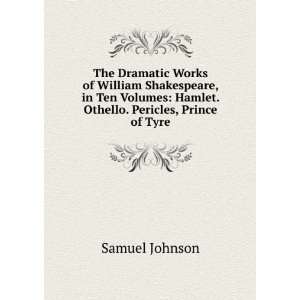   : Hamlet. Othello. Pericles, Prince of Tyre: Samuel Johnson: Books