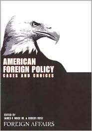 American Foreign Policy Cases and Choices, (0876093322), James F 