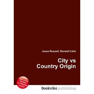  City vs Country Origin: Ronald Cohn Jesse Russell: Books