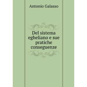   sistema egheliano e sue pratiche conseguenze Antonio Galasso Books