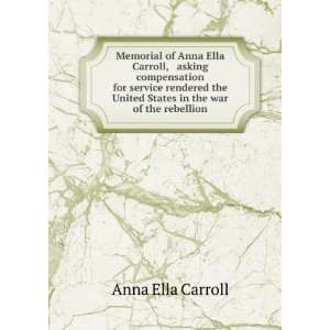   United States in the war of the rebellion Anna Ella Carroll Books