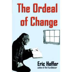  The Ordeal of Change [Paperback] Eric Hoffer Books