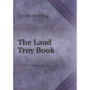  The Laud Troy Book J Ernst WÃ¼lfing Books