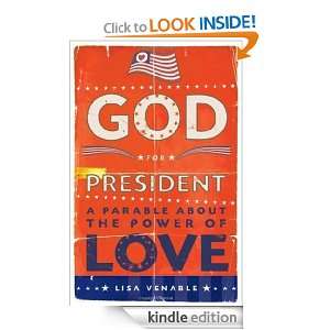 God for President A Parable About the Power of Love Lisa Venable 