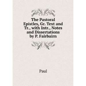   Tr., with Intr., Notes and Dissertations by P. Fairbairn Paul Books