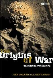 The Origins of War Violence in Prehistory, (1405112603), Jean 