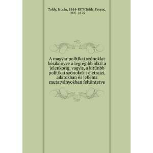    IstvÃ¡n, 1844 1879,Toldy, Ferenc, 1805 1875 Toldy Books