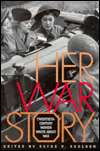 Her War Story Twentieth Century Women Write about War, (0809322463 