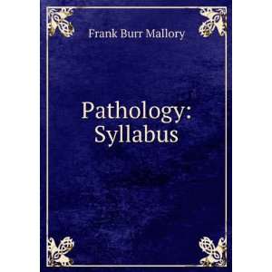  Pathology Syllabus Frank Burr Mallory Books